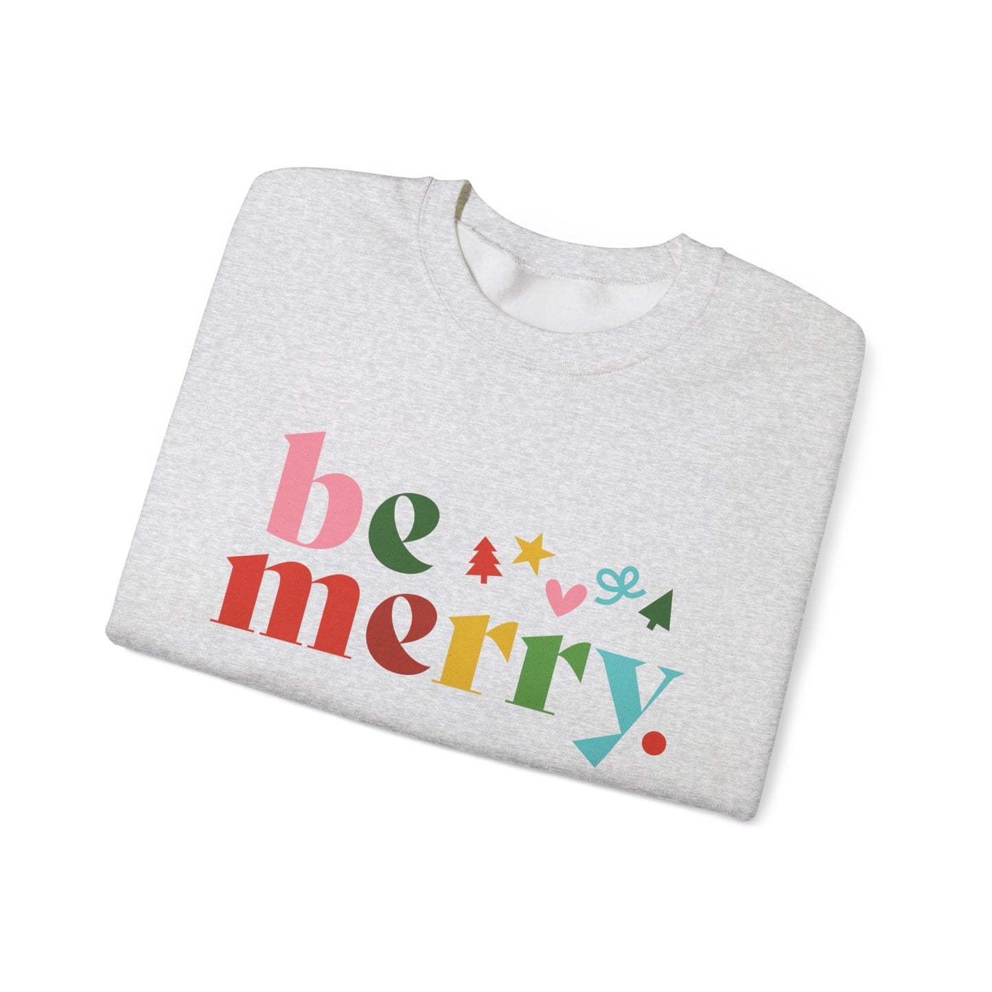 Be Merry Sweatshirt