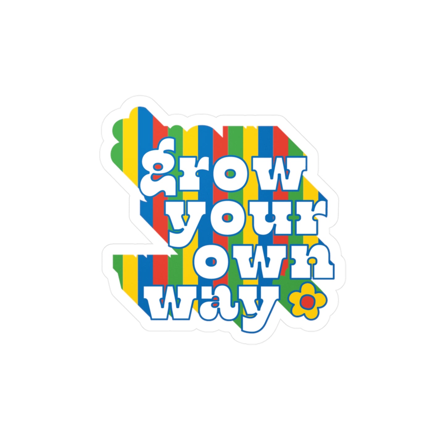 Grow Your Own Way Waterproof Vinyl Sticker