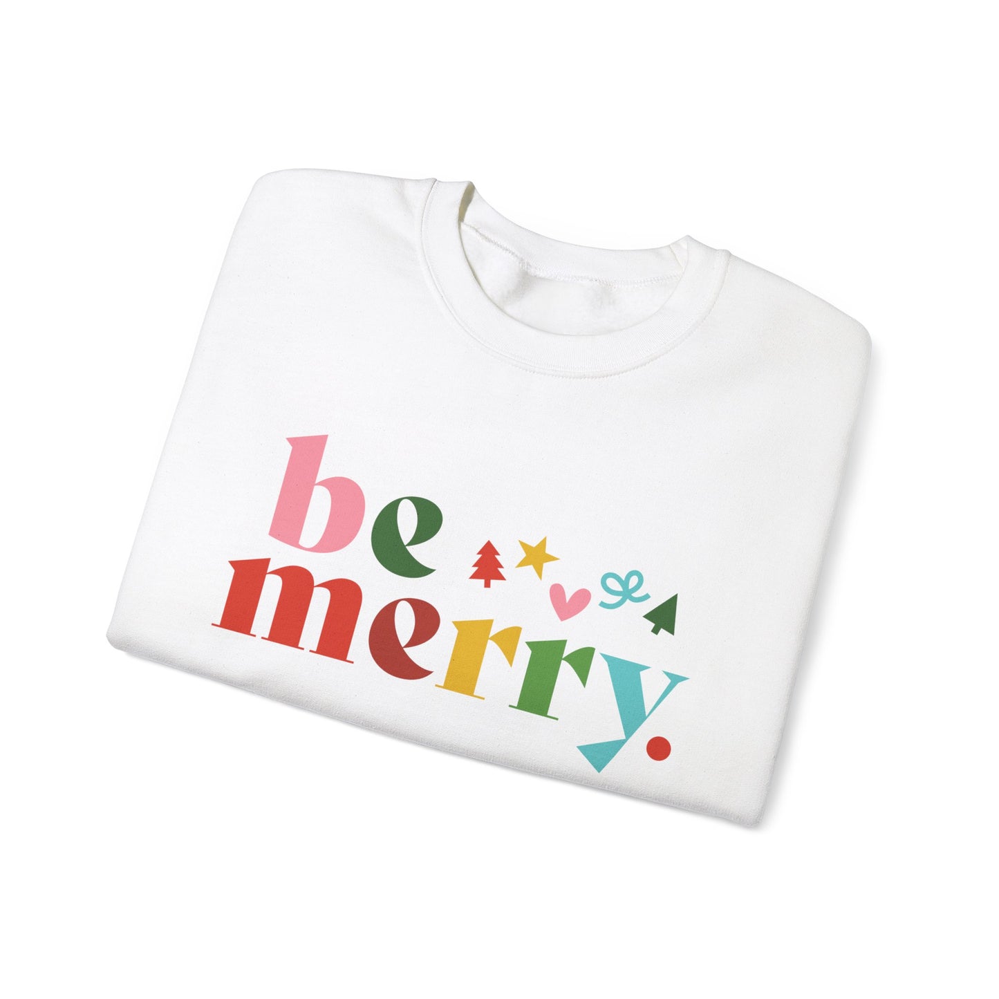 Be Merry Sweatshirt