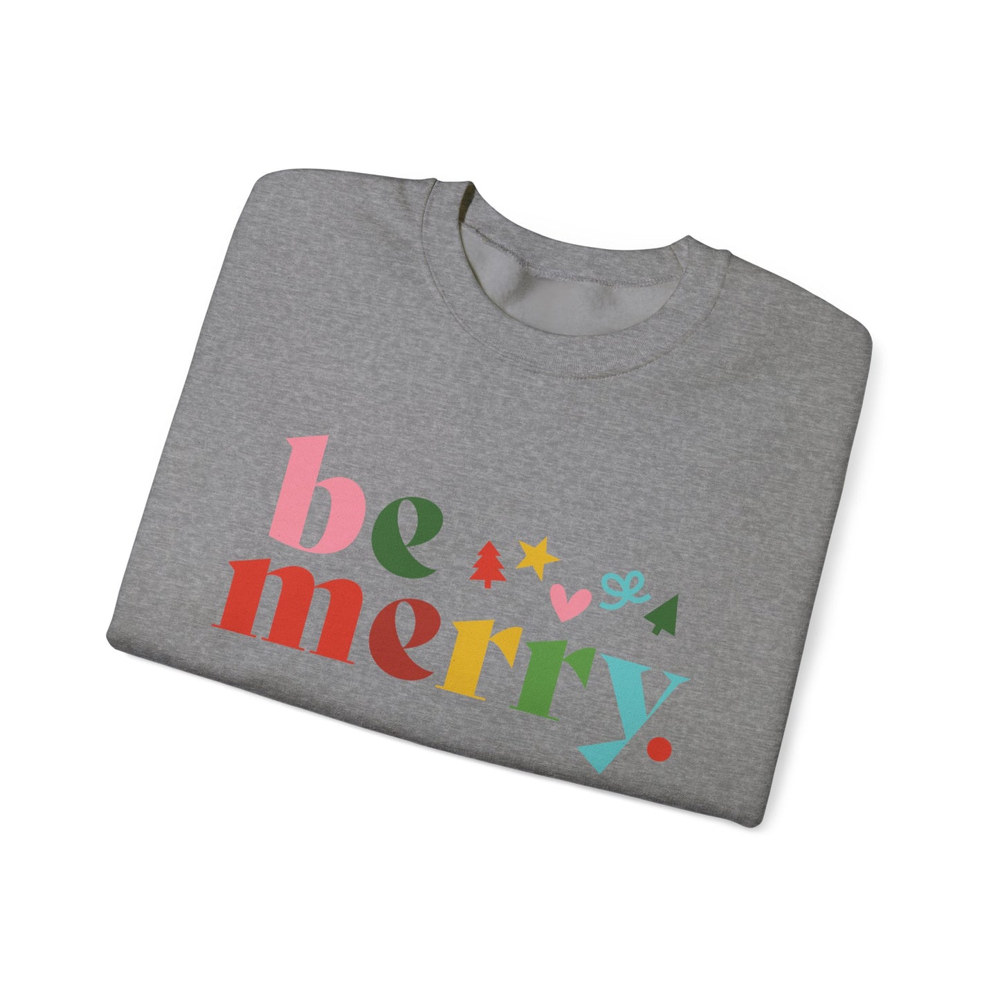 Be Merry Sweatshirt