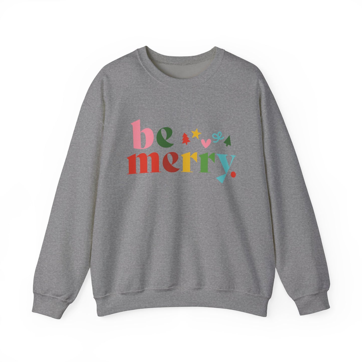 Be Merry Sweatshirt