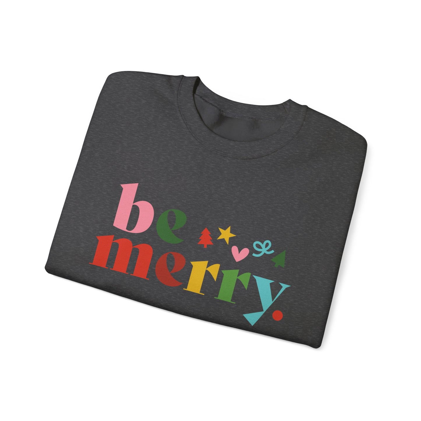 Be Merry Sweatshirt