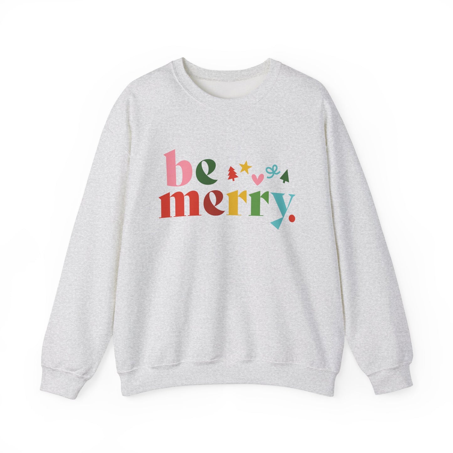 Be Merry Sweatshirt