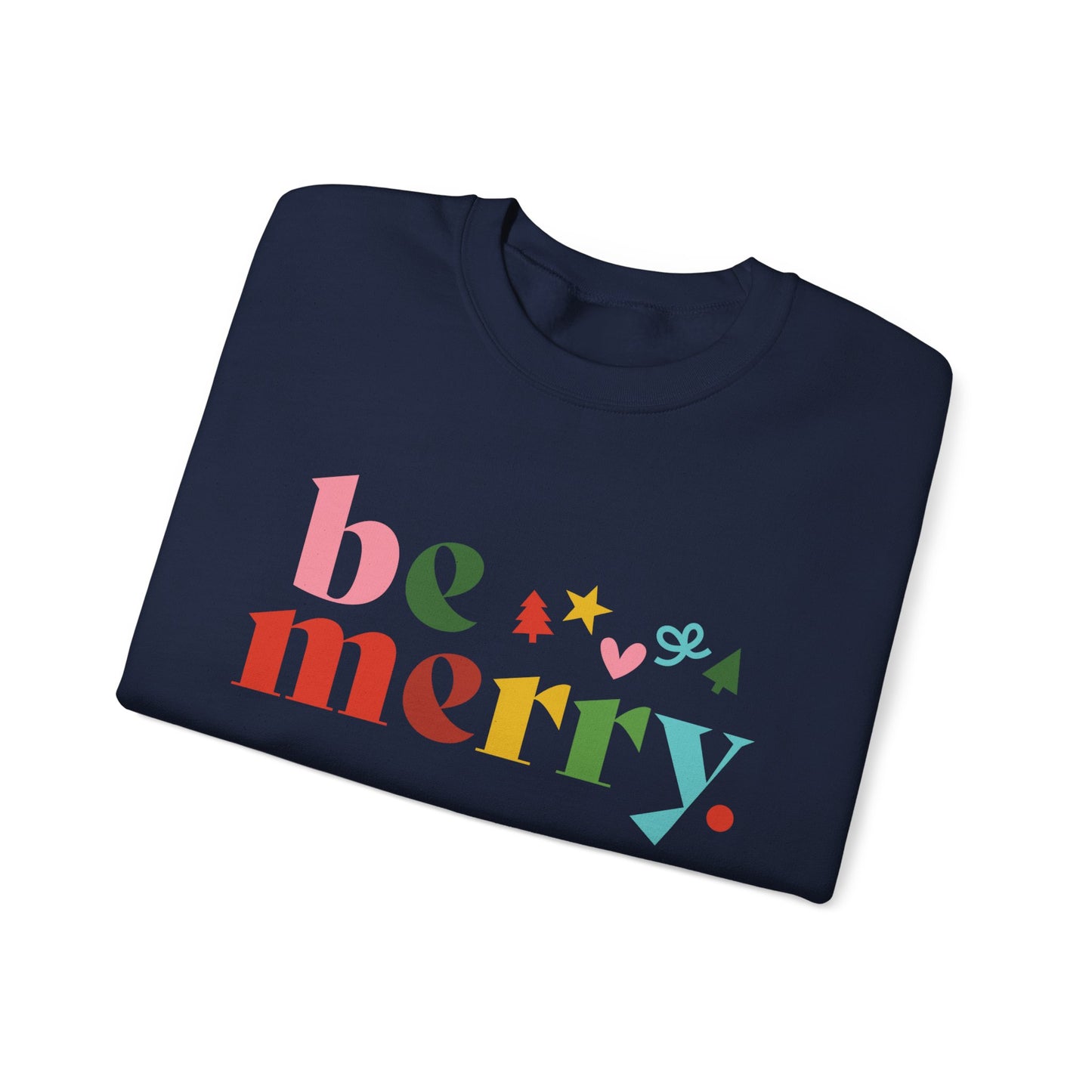 Be Merry Sweatshirt